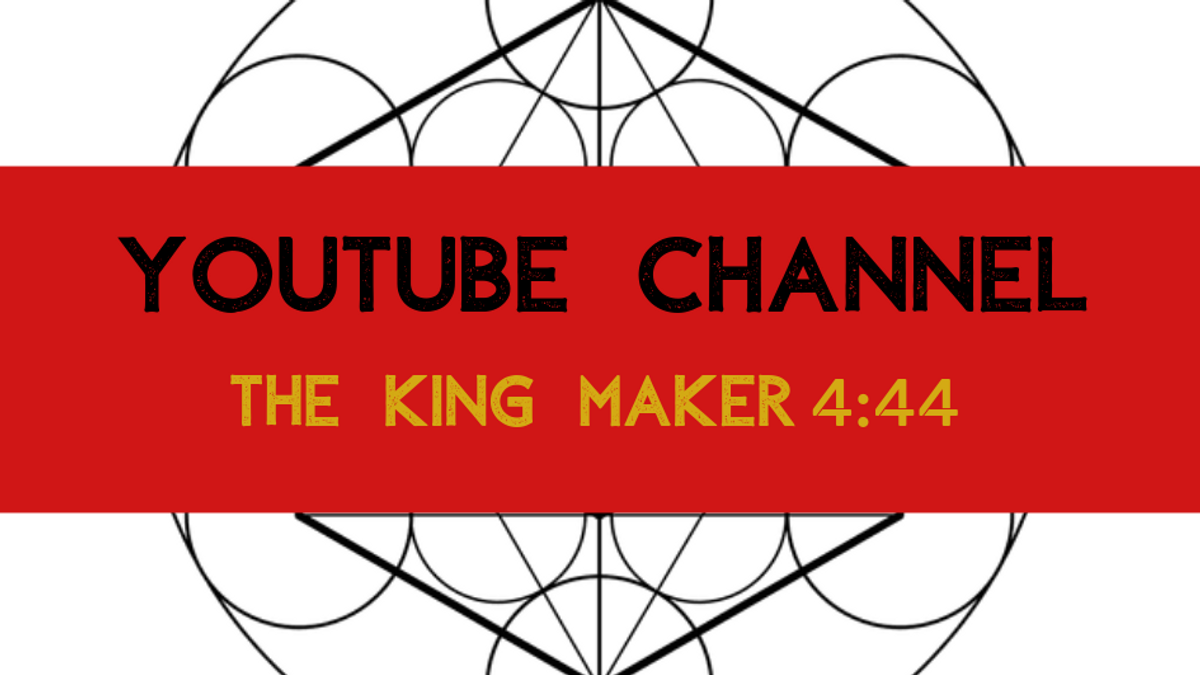 The King Maker 4:44 YouTube Channel